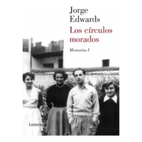 Los Circulos Morados. Memorias Jorge Edwards I, De Edwards, Jorge. Editorial Lumen, Tapa Blanda En Español