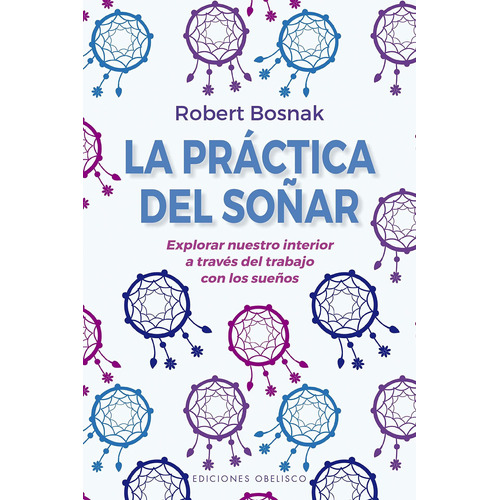 La Practica Del Soñar - Robert Bosnak