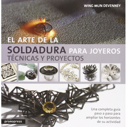 El Arte De La Soldadura Para Joyeros, De Wing Mun Devenney. Editorial Promopress En Español