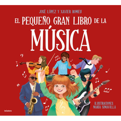 Pequeño Gran Libro De La Musica, El, de Lopez Jose /  Romeu Xavier. Editorial La Galera, tapa blanda, edición 1 en español