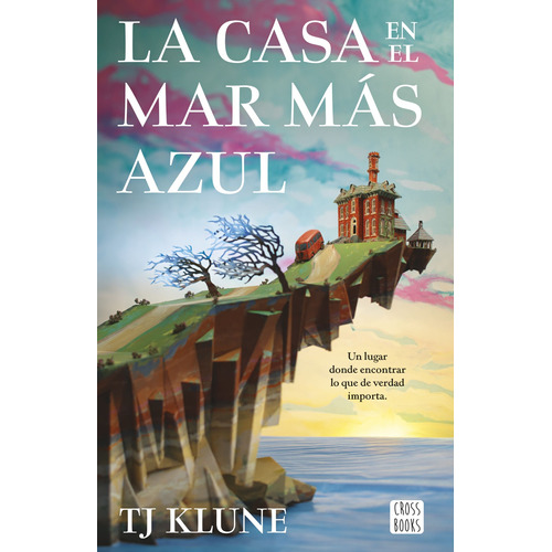 La casa en el mar mas azul, de Klune, TJ. Serie Ficción Editorial Crossbooks México, tapa blanda en español, 2022