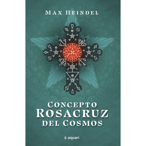 CONCEPTO ROSACRUZ DEL COSMOS, de Max Heindel., vol. 1.0. Editorial Aquari, tapa blanda, edición 1 en español, 2023