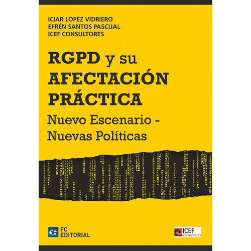 El Reglamento Europeo De Protección De Datos Personales Y Su Afectación Práctica, De Iciar López-vidriedro Tejedor. Editorial Fundacion Confemetal, Tapa Blanda En Español, 2018