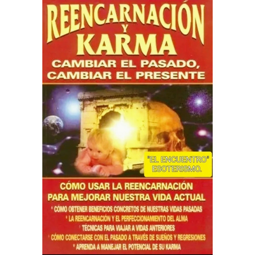 Reencarnación Y Karma/ Cambiar El Pasado, Cambiar El Present