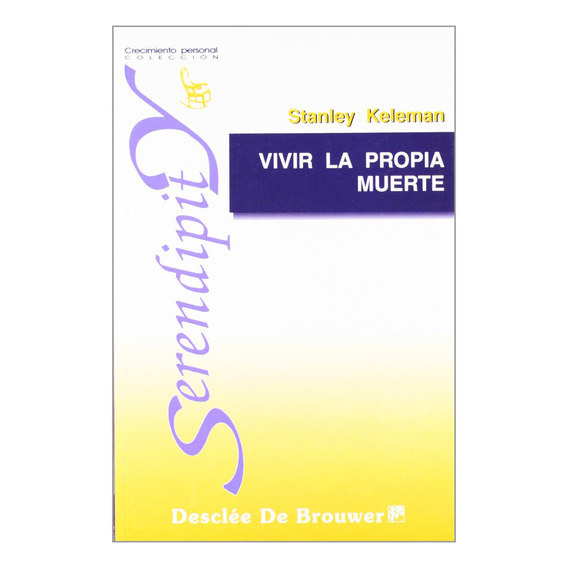 Vivir La Propia Muerte - Stanley Keleman, De Stanley Keleman. Editorial Desclée De Brouwer, Tapa Blanda En Español