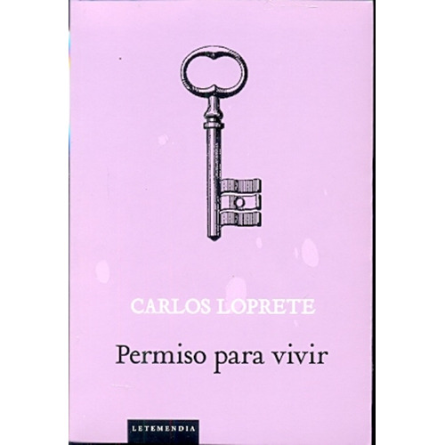 Permiso Para Vivir, De Loprete Carlos Alberto. Serie N/a, Vol. Volumen Unico. Editorial Letemendia Casa Editora, Tapa Blanda, Edición 1 En Español, 2014