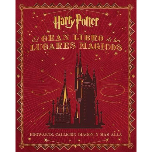 HARRY POTTER - EL GRAN LIBRO DE LOS LUGARES MAGICOS, de Jody Revenson. Editorial NORMA EDITORIAL en español, 2019