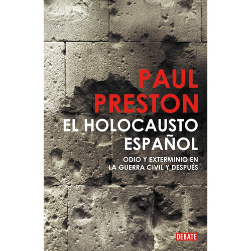 El holocausto español, de PRESTON, PAUL. Serie Ah imp Editorial Debate, tapa dura en español, 2011