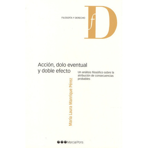 Accion Dolo Eventual Y Doble Efecto, De Manrique Perez, Maria Laura. Editorial Marcial Pons, Tapa Blanda, Edición 1 En Español, 2012