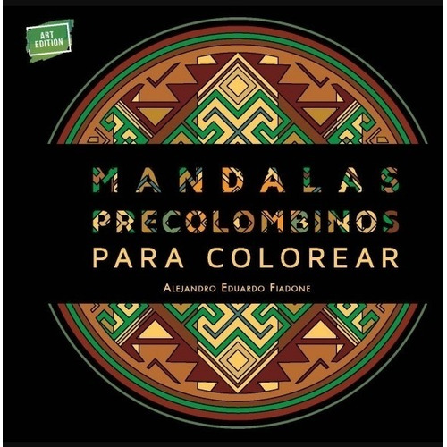 Mandalas Precolombinos Para Colorear - Alejandro Eduardo Fia