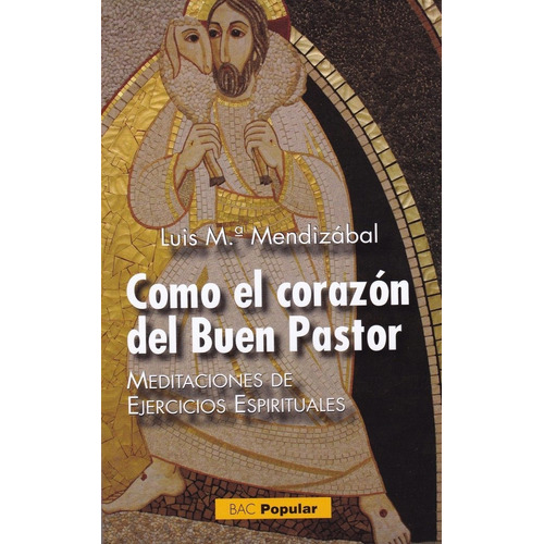 Como El Corazãâ³n Del Buen Pastor, De Mendizábal, Luis María. Editorial Biblioteca Autores Cristianos, Tapa Blanda En Español