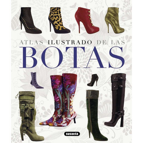 Las Botas - Atlas Ilustrado, De Bradley, Quinn. Editorial Susaeta Ediciones, Tapa Dura En Español, 2012