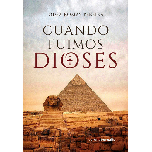 CUANDO FUIMOS DIOSES, de OLGA ROMAY. Editorial Ediciones Corona Borealis, tapa blanda en español