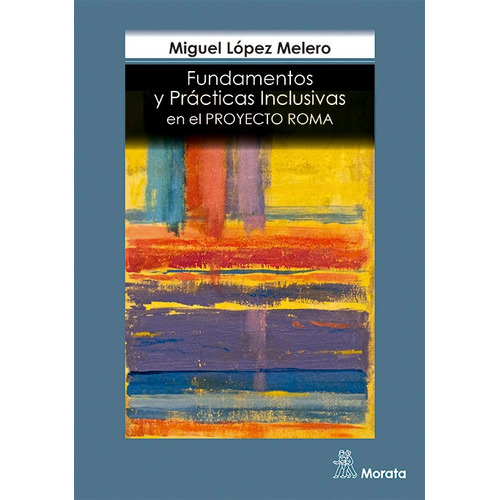 Fundamentos Y Prãâ¡cticas Inclusivas En El Proyecto Roma, De López Melero, Miguel. Editorial Educación En Español
