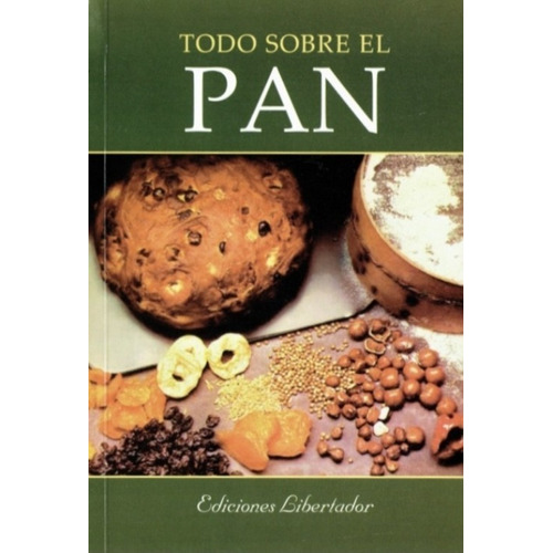 Todo Sobre El Pan, De No Aplica. Editorial Ediciones Libertador, Tapa Blanda En Español, 2014