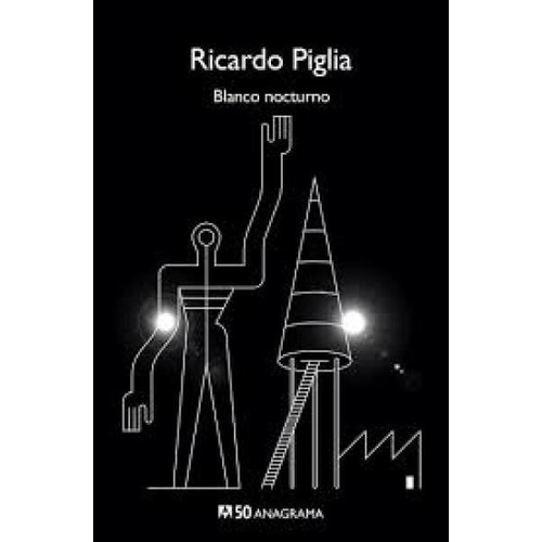 Blanco Nocturno - Ricardo Piglia