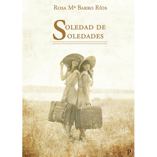 Soledad De Soledades, De Barro Ríos, Rosa Mª. Editorial Punto Rojo Editorial, Tapa Blanda En Español