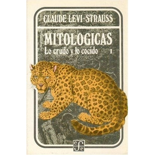 Mitológicas I Lo Crudo Y Lo Cocido - Lévi-strauss - Fce