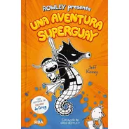 Rowley Presenta Una Aventura Superguay (tapa Dura) / Kinney