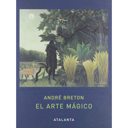 El Arte Mágico André Breton Editorial Atalanta Tapa Dura