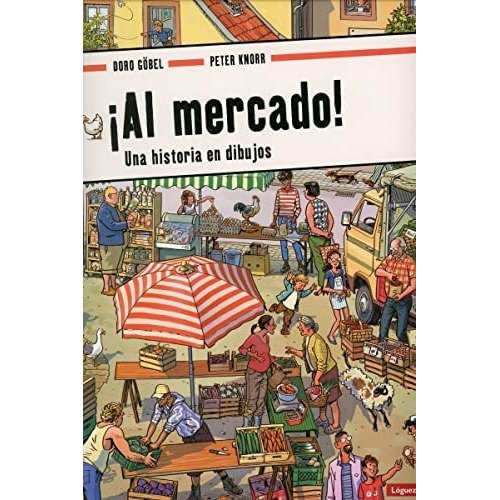 Al Mercado!: Una Historia En Dibujos, De Peter Knorr | Doro Göbel. Editorial Plaza & Janes S.a., Tapa Dura, Edición 2022 En Español