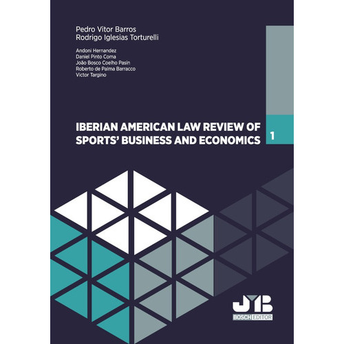 Iberian American Law Review of Sports Business & Economics.  1, de Rodrigo Iglesias Torturelli y Pedro Vitor Barros. Editorial J.M. Bosch Editor, tapa blanda en español, 2019
