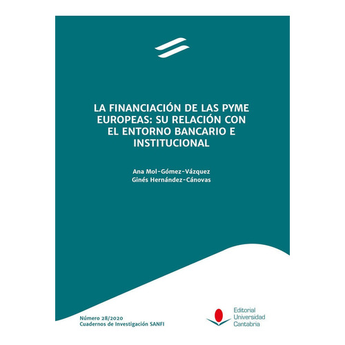La Financiacion De Las Pyme Europeas Su Relacion Con El Ent, De Mol-gomez-vazquez, Ana. Editorial Ediciones Universidad De Cantabria, Tapa Blanda En Español