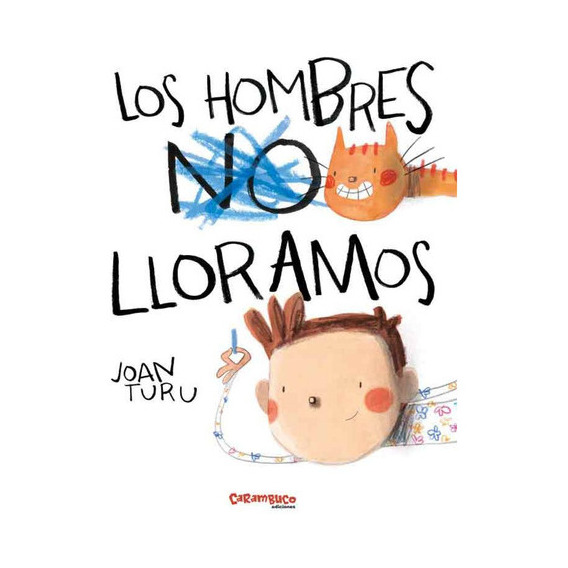 Hombres Lloramos, Los - Joan Turu, De Joan Turu. Editorial Carambuco, Tapa Blanda En Español