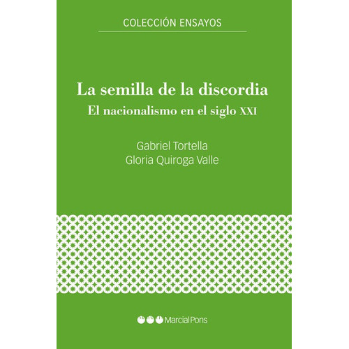 Semilla De La Discordia El Nacionalismo En El Siglo Xxi, La, De Tortella Casáres; Quiroga Valle. Editorial Marcial Pons, Tapa Blanda En Español, 2021