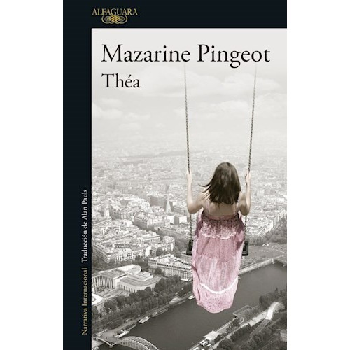 Libro Thea De Mazarine Pingeot, De Mazarine Pingeot. Editorial Alfaguara, Tapa Blanda En Español