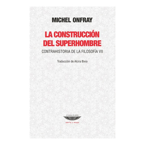 Construccion Del Superhombre, La - Michel Onfray