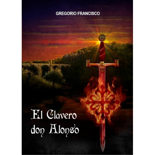 El Clavero Don Alonso, De Gregorio Francisco. Editorial Cuatro Hojas, Tapa Blanda, Edición 1 En Español, 2018