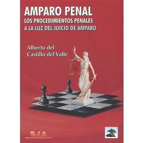 Amparo Penal (2ª Ed. 2020) - Los Procedimientos Penales A La Luz Del Juicio De Amparo, De Del Castillo Del Valle, Alberto., Vol. N/a. Editorial Juridicas Alma, Tapa Blanda En Español, 2020