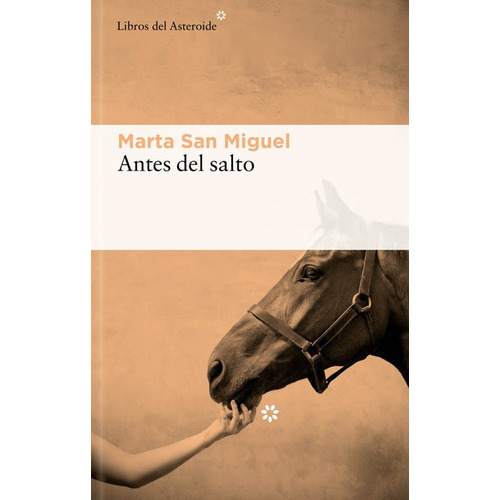 Antes Del Salto, De San Miguel, Marta. Editorial Libros Del Asteroide, Tapa Blanda En Español, 2022