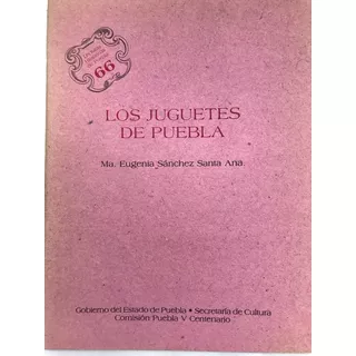 Juguetes De Puebla, Los Lecturas Históricas Puebla No. 66 