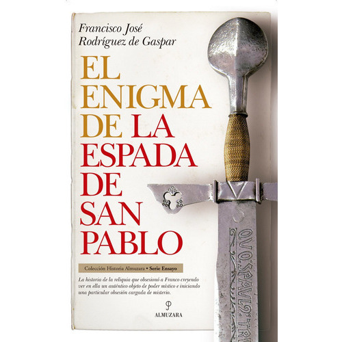 El Enigma De La Espada De San Pablo, De Rodríguez De Gaspar Dones, Francisco José. Editorial Almuzara, Tapa Blanda En Español