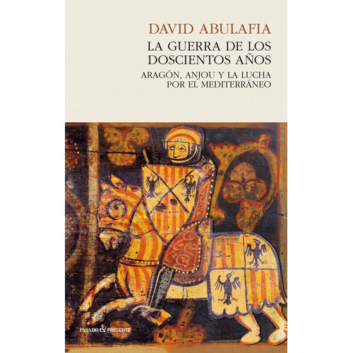 La Guerra De Los Doscientos Años David Abulafia Edad Media