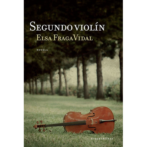 Segundo violín, de Fraga Vidal Elsa. Serie N/a, vol. Volumen Unico. Editorial Sudamericana, tapa blanda, edición 1 en español