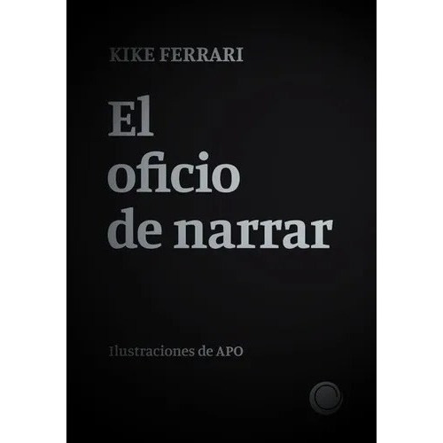 El Oficio De Narrar - Kike Ferrari