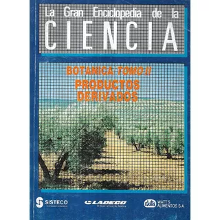 Botánica Tomo I I / Productos Derivados / Encicloped Ciencia