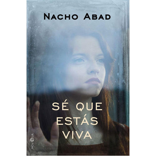 SÃÂ© que estÃÂ¡s viva, de Abad, Nacho. Editorial La Esfera De Los Libros, S.L., tapa blanda en español