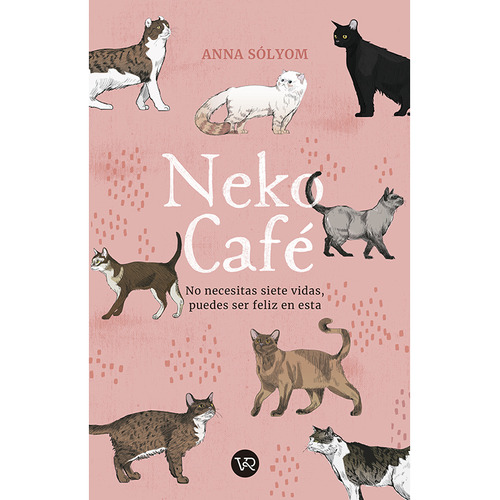 Neko Café: No necesitás siete vidas, puedes ser feliz en esta, de Solyom, Anna., vol. 1.0. Editorial VR Editoras, tapa blanda, edición 1 en español, 2020