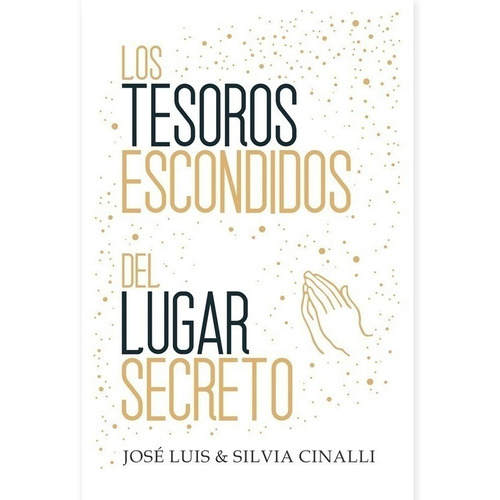 Los Tesoros Escondidos Del Lugar Secreto - José Luis Y Silvi