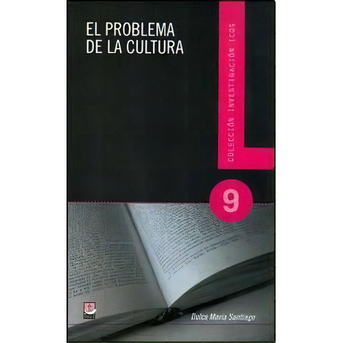 El Problema De La Cultura, De Dulce Maria Santiago. Editorial Educa, Tapa Blanda, Edición 2010 En Español
