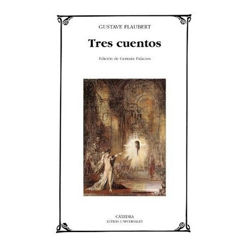 Tres Cuentos - Gustave  Flaubert, de Gustave Flaubert. Editorial Ediciones Catedra S.A. (España) en español
