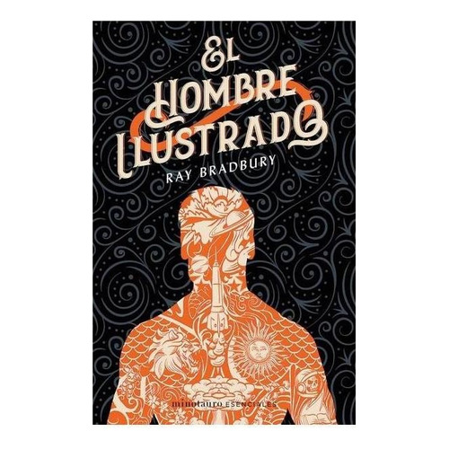 El hombre ilustrado, de Bradbury, Ray. Editorial Minotauro, tapa pasta blanda, edición 1 en español, 2020