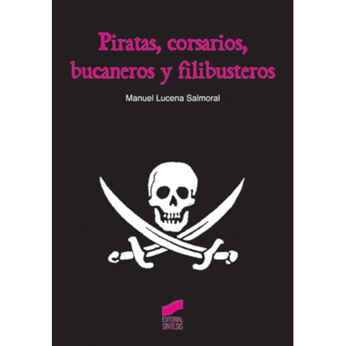 Piratas, Corsarios, Bucaneros Y Filibusteros, De Lucena Salmoral, Manuel. Editorial Sintesis, Tapa Blanda En Español