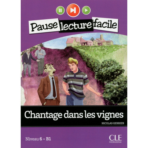 Chantage dans les vignes - Niveau 6 (B1) - Pause lecture facile - Livre + CD, de Gerrier, Nicolas. Editorial Cle, tapa blanda en francés, 2013