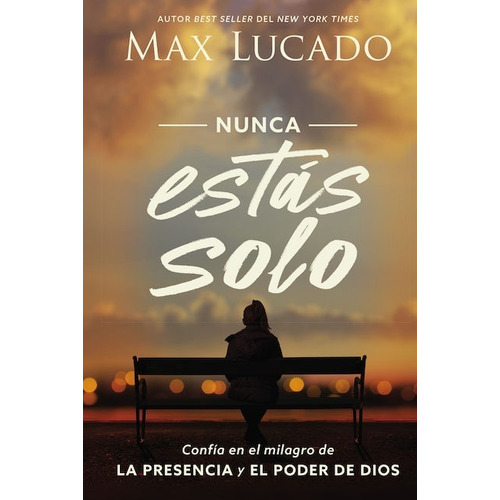 Nunca estás solo: Confía en el milagro de la presencia y el poder de Dios, de Lucado, Max. Editorial Grupo Nelson, tapa blanda en español, 2020