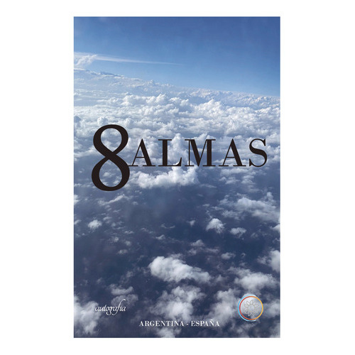 8 Almas, De . , A.c.h.a.., Vol. 1.0. Editorial Autografía, Tapa Blanda, Edición 1.0 En Español, 2017